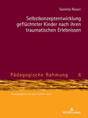 cover image of Selbstkonzeptentwicklung gefluechteter Kinder nach ihren traumatischen Erlebnissen